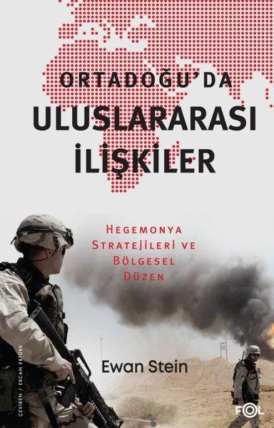 Ortadoğu'da Uluslararası İlişkiler - Hegemonya Stratejileri ve Bölgesel Düzen | Fol Kitap (İnce Kapak) - Resim 1