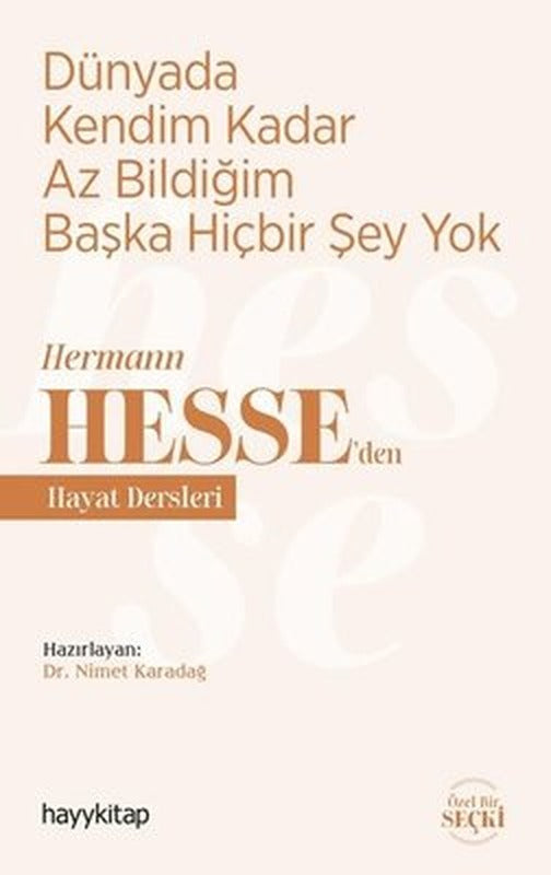 Dünyada Kendim Kadar Az Bildiğim Başka Hiçbir Şey Yok - Hermann Hesseden Hayat Dersleri | Hayy Kitap