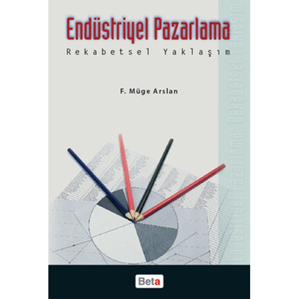 Endüstriyel Pazarlama Rekabetsel Yaklaşım | Beta Yayınevi (Ciltsiz)