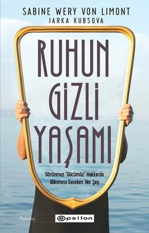 Ruhun Gizli Yaşamı - Görünmeyen Organımızla İlgili Her Şey | Epsilon Yayınevi