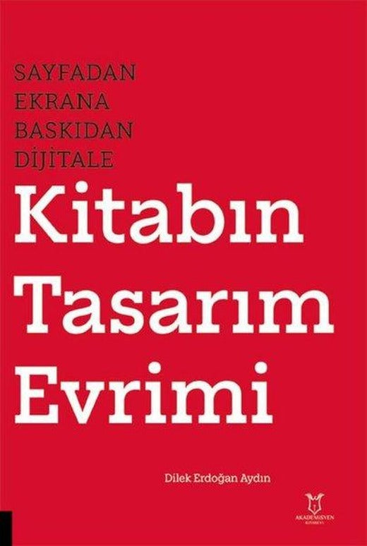 Kitabın Tasarım Evrimi - Sayfadan Ekrana Baskıdan Dijitale | Akademisyen Kitabevi (İnce Kapak)
