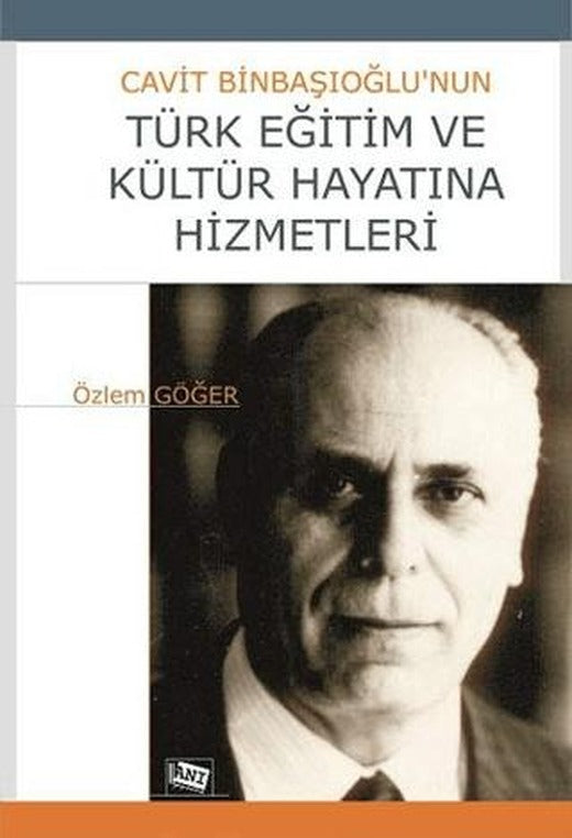 Cavit Binbaşıoğlu’nun Türk Eğitim ve Kültür Hayatına Hizmetleri | Anı Yayıncılık (Ciltsiz)