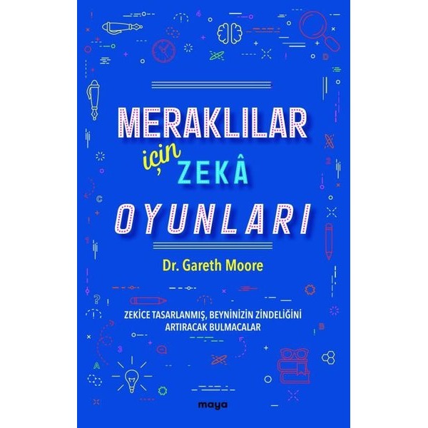 Meraklılar İçin Zeka Oyunları - Zekice Tasarlanmış Beyninizin Zindeliğini Artıracak Bulmacalar | Maya Kitap (İnce Kapak)