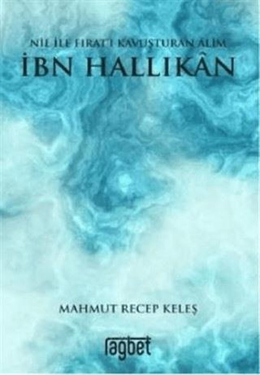 Nil ile Fırat’ı Kavuşturan Alim İbn Hallikan