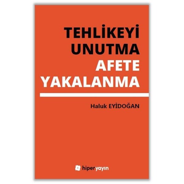 Tehlikeyi Unutma Afete Yakalanma | Hiperlink (İnce Kapak)