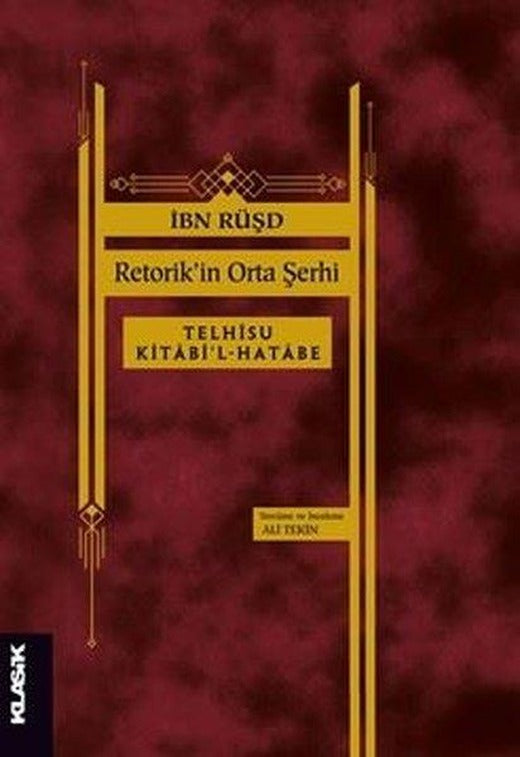 Retorik'in Orta Şerhi: Telhisu Kitabi'l-Hatabe | Klasik Yayınları (İnce Kapak)