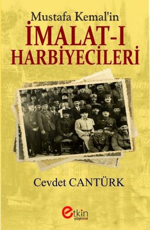 Mustafa Kemal’in İmalat-ı Harbiyecileri | Etkin Yayınevi (Ciltsiz)