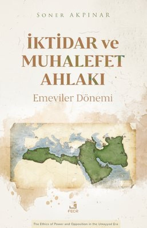İktidar ve Muhalefet Ahlakı: Emeviler Dönemi | Fecr Yayınları (İnce Kapak)