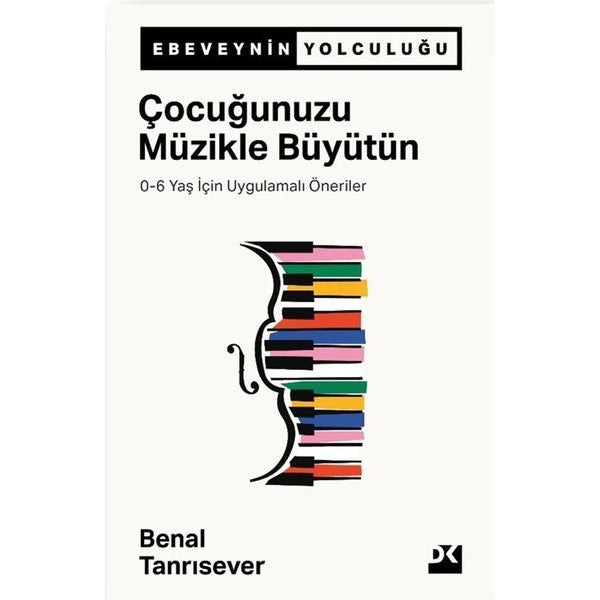 Çocuğunuzu Müzükle Büyütün - 0-6 Yaş İçin Uygulamalı Öneriler |Doğan Kitap (İnce Kapak)