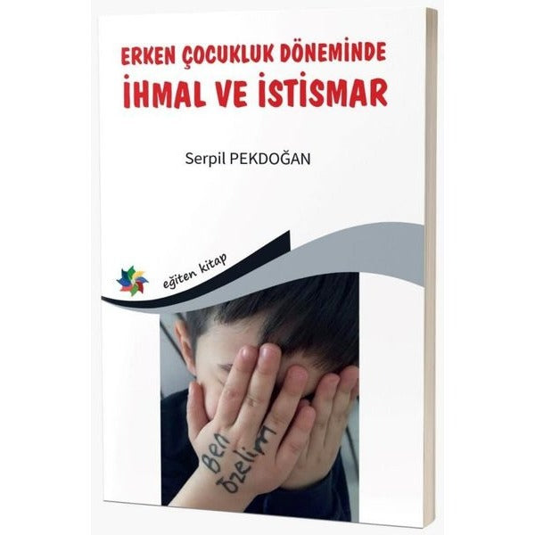 Erken Çocukluk Döneminde İhmal ve İstismar | Eğiten Kitap (İnce Kapak)