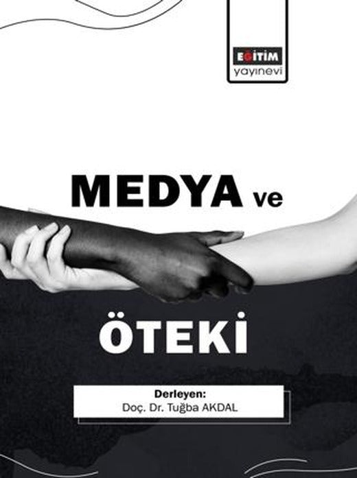 Medya ve Öteki | Eğitim Yayınevi - Bilimsel Eserler (Ciltsiz)