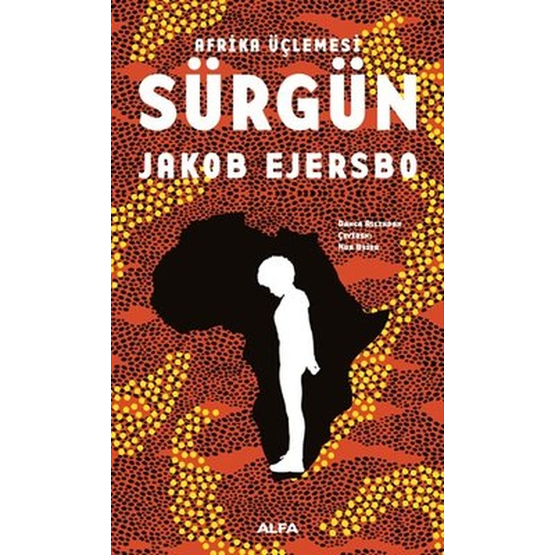 Afrika Üçlemesi 1.Kitap-Sürgün | Alfa Yayınları