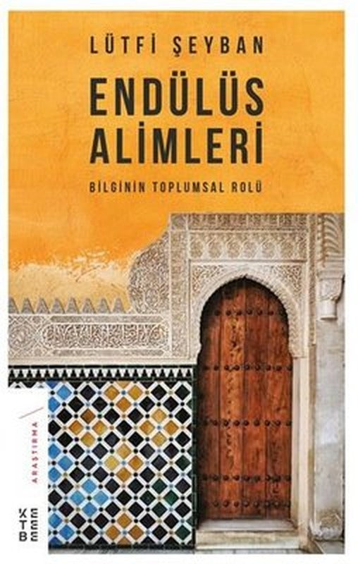 Endülüs Alimleri-Bilginin Tolumsal Rolü | Ketebe Yayınları
