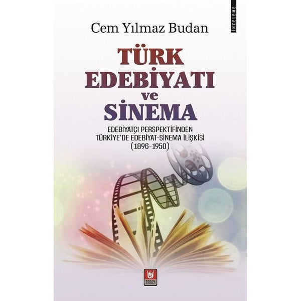 Türk Edebiyatı ve Sinema - Edebiyatçı Perspektifinden Türkiyede Edebiyat - Sinema İlişkisi 1896 - 1 | Türk Edebiyatı Vakfı Yayınları (İnce Kapak)
