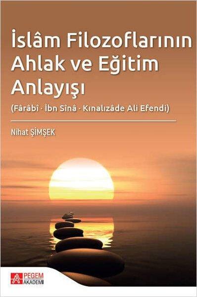 İslam Filozoflarının Ahlak ve Eğitim Anlayışı | Pegem Akademi Yayıncılık (İnce Kapak) - Resim 1