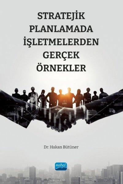 Stratejik Planlamada İşletmelerden Gerçek Örnekler | Nobel Akademik Yayıncılık (İnce Kapak) - Resim 1