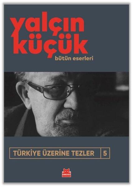 Türkiye Üzerine Tezler 5 - Bütün Eserleri | Kırmızı Kedi (İnce Kapak) - Resim 1