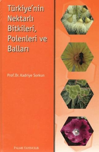 Türkiye’nin Nektarlı Bitkileri, Polenleri ve Balları | Palme Yayıncılık (Ciltli) - Resim 1