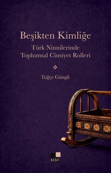 Beşikten Kimliğe - Türk Ninnilerinde Toplumsal Cinsiyet Rolleri | Kesit Yayınları (İnce Kapak) - Resim 1