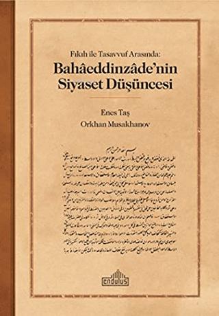 Fıkıh ile Tasavvuf Arasında: Bahaaeddinzaade’nin Siyaset Düşüncesi