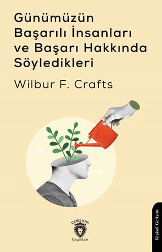 Günümüzün Başarılı İnsanları ve Başarı Hakkında Söyledikleri | Dorlion Yayınları (Ciltsiz) - Resim 1
