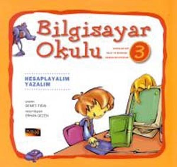Bilgisayar Okulu 3 - Hesaplıyalım Yazalım | Pusula Yayıncılık (İnce Kapak) - Resim 1