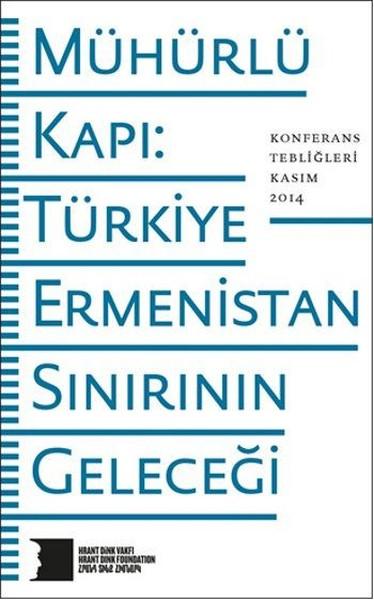 Mühürlü Kapı Türkiye-Ermenistan Sınırının Geleceği | Hrant Dink Vakfı Yayınları (İnce Kapak) - Resim 1