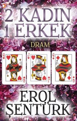 2 Kadın 1 Erkek - Erol Şentürk kitap kapağı