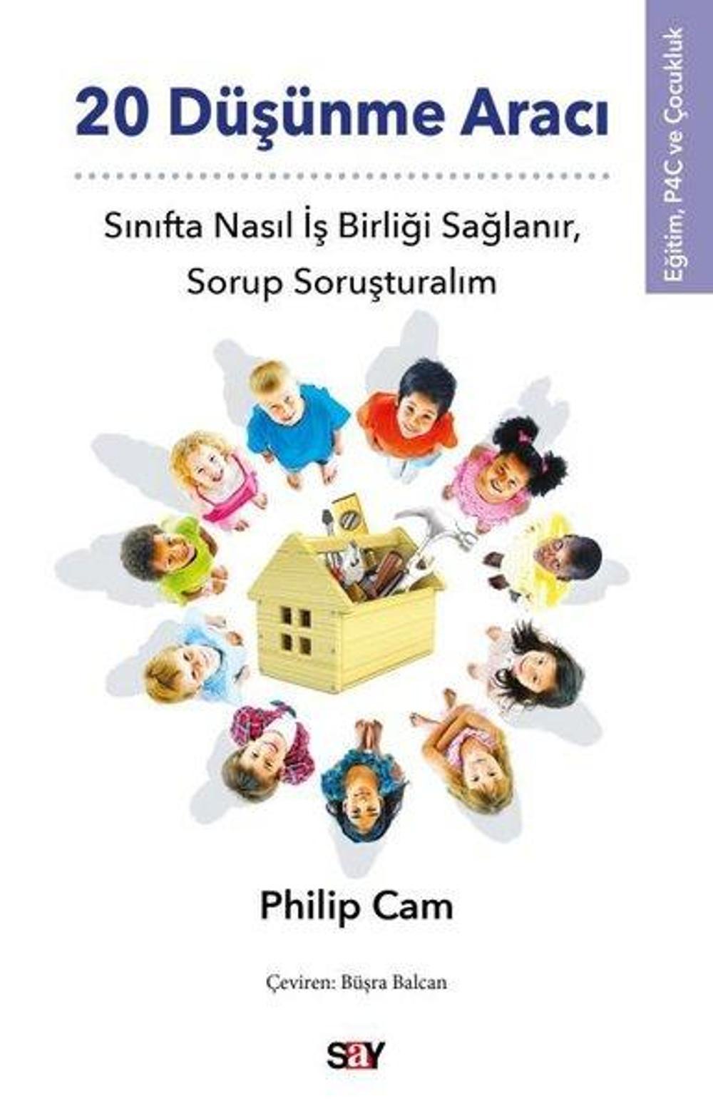 20 Düşünme Aracı - Sınıfta Nasıl İş Birliği Sağlanır, Sorup Soruşturalım - Eğitim, P4C ve Çocukluk | Say Yayınları