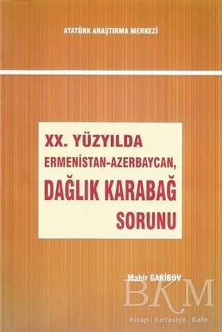 20. Yüzyılda Ermenistan-Azerbaycan, Dağlık Karabağ Sorunu - Mahir Garibov kitap kapağı