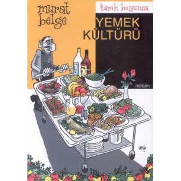 Tarih Boyunca Yemek Kültürü | İletişim Yayınları