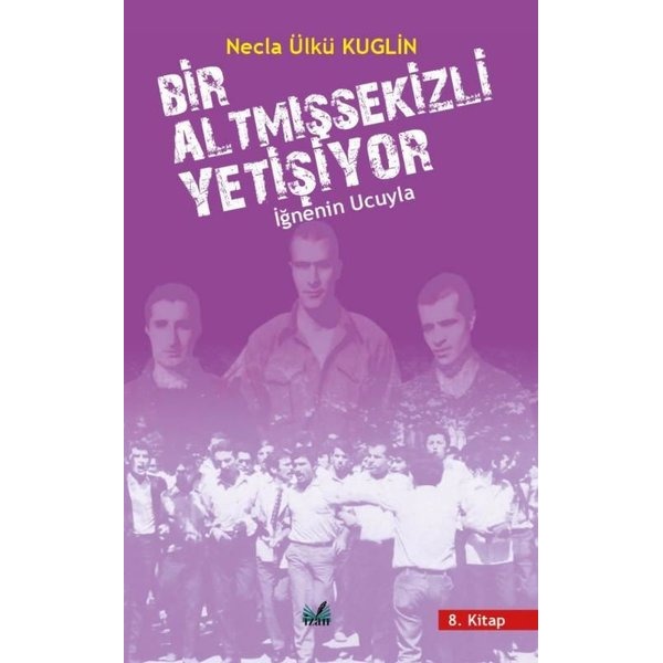 Bir Altmışsekizli Yetişiyor 8. Kitap - İğnenin Ucuyla | İzan Yayıncılık (İnce Kapak)