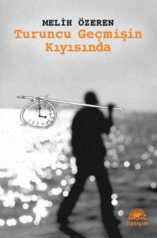 Turuncu Geçmişin Kıyısında | İletişim Yayınevi (Ciltsiz)