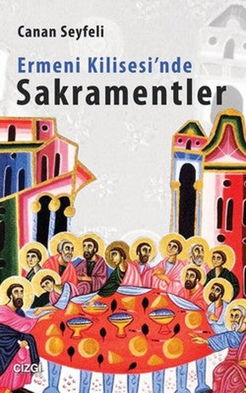 Ermeni Kilisesi'nde Sakramentler | Çizgi Kitapevi