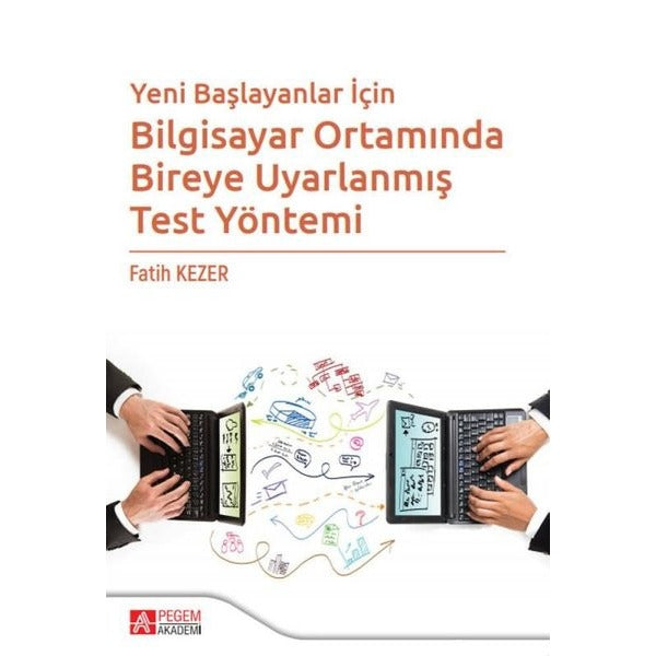 Yeni Başlayanlar İçin Bilgisayar Ortamında Bireye Uyarlanmış Test Yöntemi | Pegem Akademi Yayıncılık (İnce Kapak)