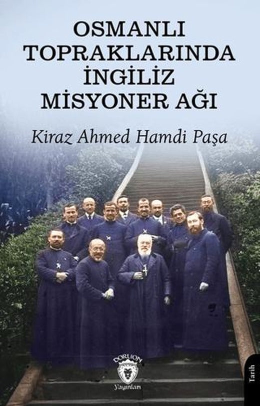 Osmanlı Topraklarında İngiliz Misyoner Ağı | Dorlion Yayınları (Ciltsiz)