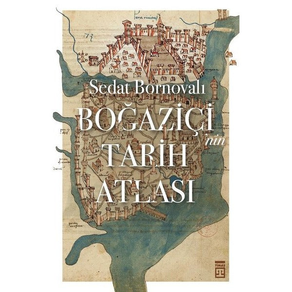 Boğaziçi'nin Tarih Atlası | Timaş Yayınları