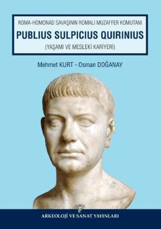 Roma Homonad Savaşının Romalı Muzaffer Komutanı Publius Sulpicius Quirinius | Arkeoloji ve Sanat Yayınları (Ciltsiz)