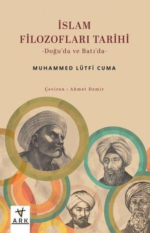 İslam Filozofları Tarihi - Doğu'da ve Batı'da | Ark Kitapları (İnce Kapak)