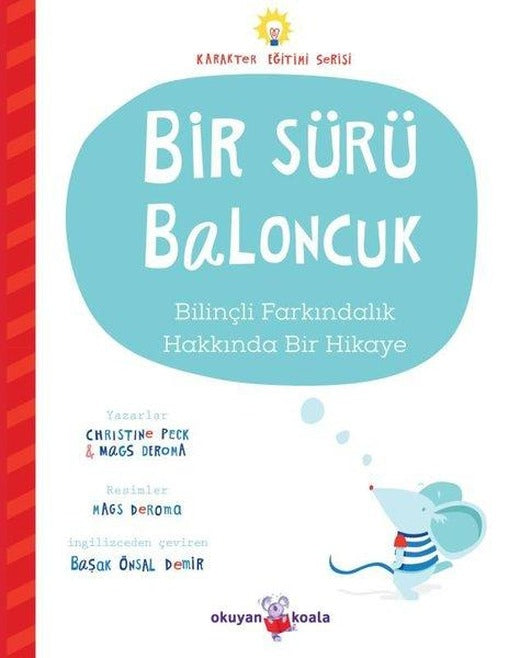 Bir Sürü Baloncuk - Bilinçli Farkındalık Hakkında Bir Hikaye - Karakter Eğitimi Serisi | Okuyan Koala (İnce Kapak)