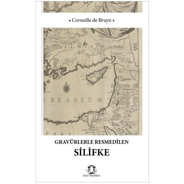 Gravürlerle Resmedilen Silifke | Eyce Yayınları (İnce Kapak)
