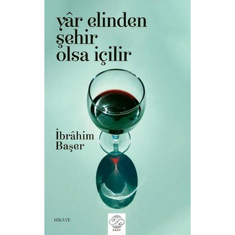 Yar Elinden Şehir Olsa İçilir | Post Yayın