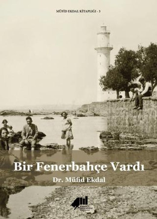 Bir Fenerbahçe Vardı | Kadıköy Belediyesi Kültür Yayınları (Ciltsiz)