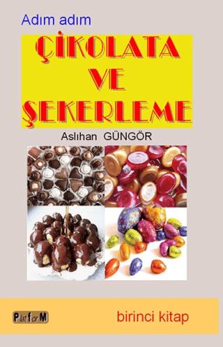 Adım Adım Çikolata ve Şekerleme (Birinci Kitap)