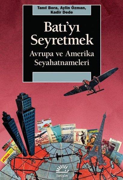 Batı'yı Seyretmek: Avrupa ve Amerika Seyahatnameleri | İletişim Yayınları (İnce Kapak) - Resim 1