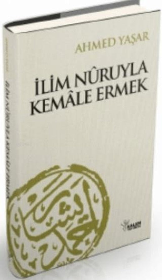 İlim Nuruyla Kemale Ermek | Kalem Yayınevi (Ciltsiz)