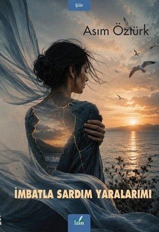 İmbatla Sardım Yaralarımı | İzan Yayıncılık (İnce Kapak)