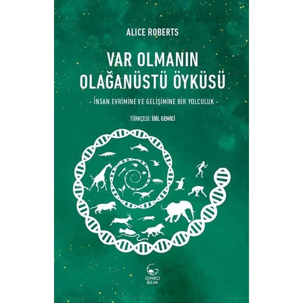 Var Olmanın Olağanüstü Öyküsü - İnsan Evrimine ve Gelişimine Bir Yolculuk | Ginko Bilim