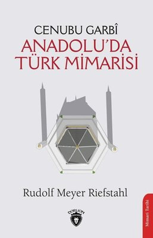Cenubu Garbi-Anadoluda Türk Mimarisi | Dorlion Yayınevi