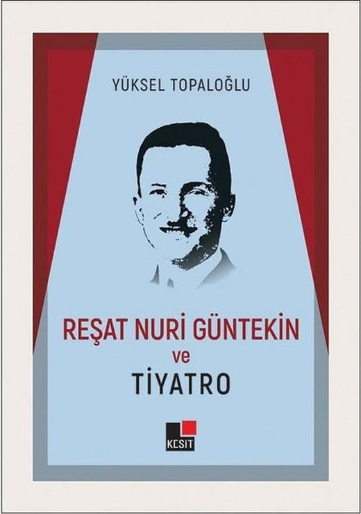 Reşat Nuri Güntekin ve Tiyatro | Kesit Yayınları (İnce Kapak)